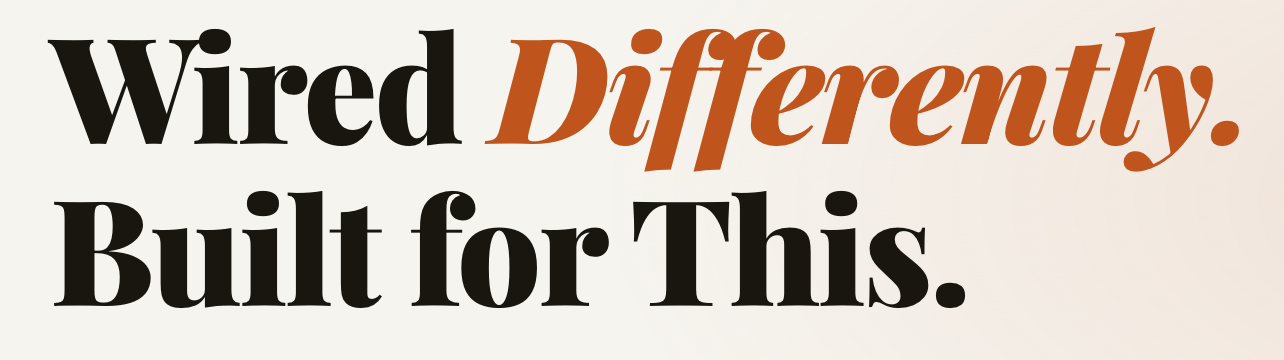 Wired Differently. Built for This.